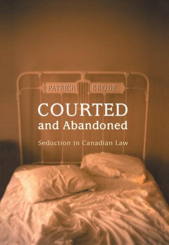 Cover image for Courted and Abandoned: Seduction in Canadian Law