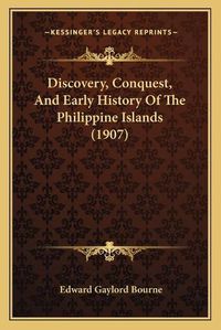 Cover image for Discovery, Conquest, and Early History of the Philippine Islands (1907)