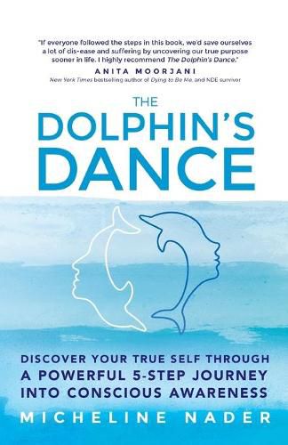 Cover image for The Dolphin's Dance: Discover your true self through a powerful 5 step journey into conscious awareness