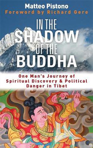 Cover image for In the Shadow of the Buddha: One Man's Journey of Spiritual Discovery & Political Danger in Tibet