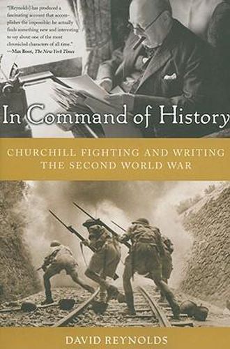 In Command of History: Churchill Fighting and Writing the Second World War