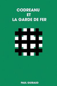 Cover image for Codreanu Et La Garde de Fer