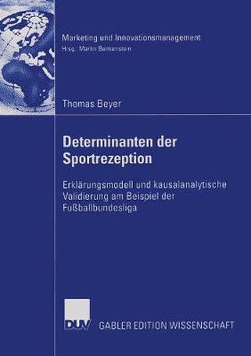 Cover image for Determinanten der Sportrezeption: Erklarungsmodell und kausalanalytische Validierung am Beispiel der Fussballbundesliga