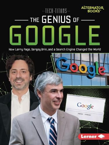 The Genius of Google: How Larry Page, Sergey Brin, and a Search Engine Changed the World