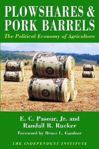 Plowshares & Pork Barrels: The Political Economy of Agriculture