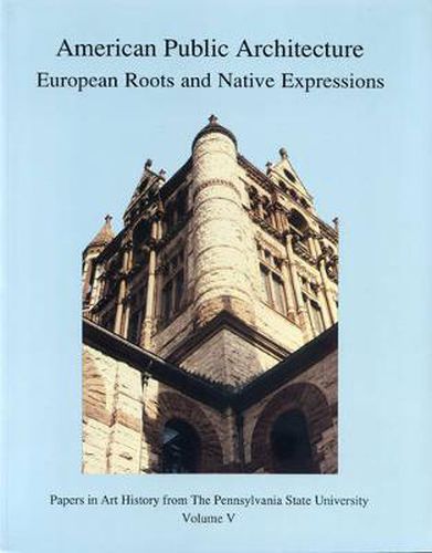 Cover image for American Public Architecture: European Roots and Native Expressions