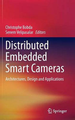 Cover image for Distributed Embedded Smart Cameras: Architectures, Design and Applications
