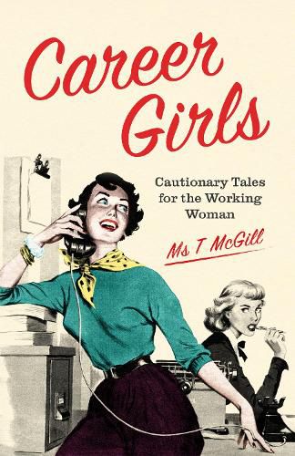 Career Girls: Cautionary Tales for the Working Woman