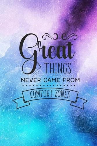 Cover image for Great Things Never Came From Comfort Zones