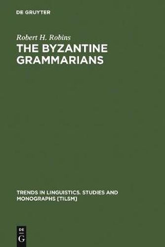 Cover image for The Byzantine Grammarians: Their Place in History