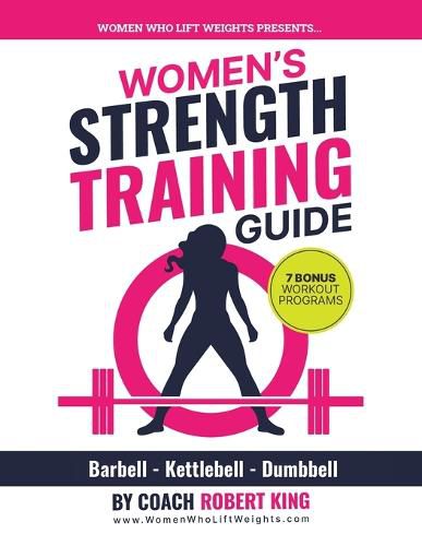 Cover image for Women's Strength Training Guide: Barbell, Kettlebell & Dumbbell Training For Women