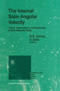 Cover image for The Internal Solar Angular Velocity: Theory, Observations and Relationship to Solar Magnetic Fields