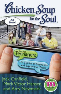 Cover image for Chicken Soup for the Soul: Just for Teenagers: 101 Stories of Inspiration and Support for Teens