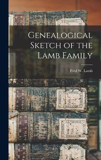 Cover image for Genealogical Sketch of the Lamb Family
