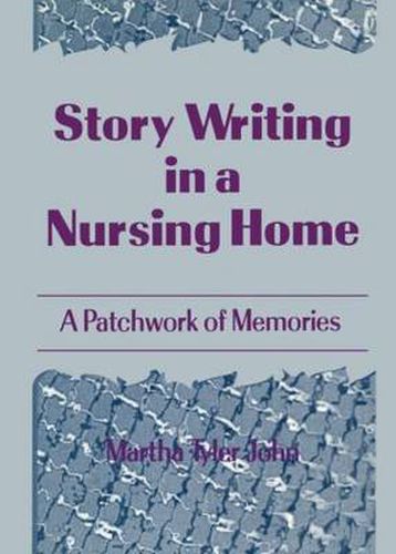 Cover image for Story Writing in a Nursing Home: A Patchwork of Memories