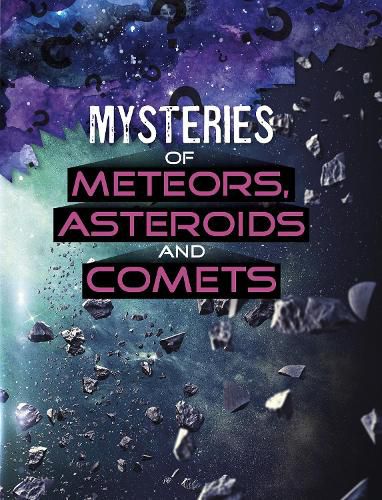 Mysteries of Meteors, Asteroids and Comets