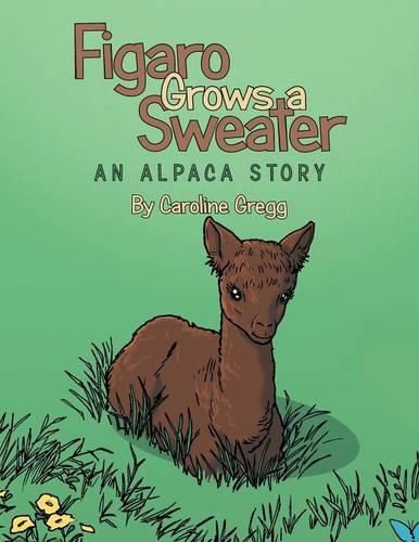 Cover image for Figaro Grows a Sweater: An Alpaca Story