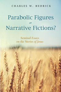 Cover image for Parabolic Figures or Narrative Fictions?: Seminal Essays on the Stories of Jesus