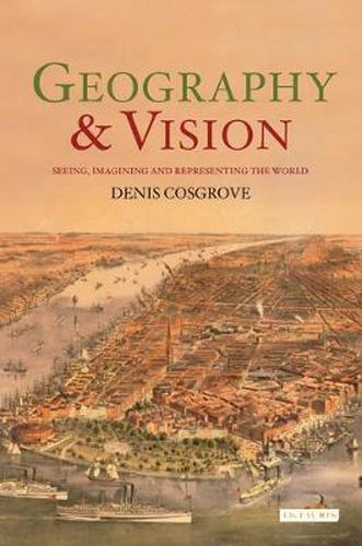 Cover image for Geography and Vision: Seeing, Imagining and Representing the World