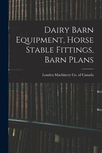 Cover image for Dairy Barn Equipment, Horse Stable Fittings, Barn Plans