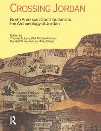 Cover image for Crossing Jordan: North American Contributions to the Archaeology of Jordan