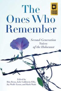 Cover image for The Ones Who Remember: Second-Generation Voices of the Holocaust
