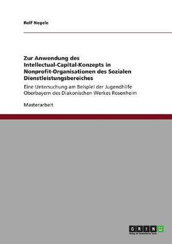 Cover image for Zur Anwendung des Intellectual-Capital-Konzepts in Nonprofit-Organisationen des Sozialen Dienstleistungsbereiches: Eine Untersuchung am Beispiel der Jugendhilfe Oberbayern des Diakonischen Werkes Rosenheim