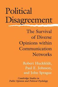 Cover image for Political Disagreement: The Survival of Diverse Opinions within Communication Networks