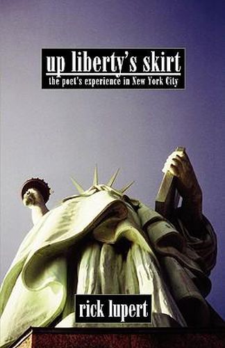 Cover image for Up Liberty's Skirt: The Poet's Experience In New York City