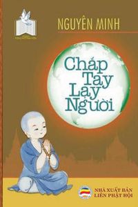Cover image for Ch&#7855;p tay l&#7841;y ng&#432;&#7901;i
