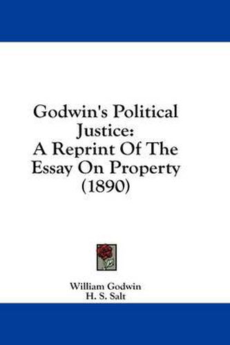 Cover image for Godwin's Political Justice: A Reprint of the Essay on Property (1890)