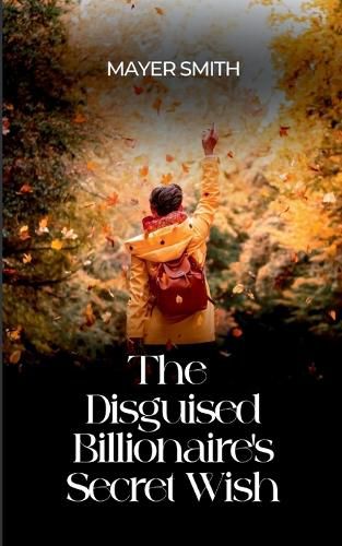 Cover image for The Disguised Billionaire's Secret Wish