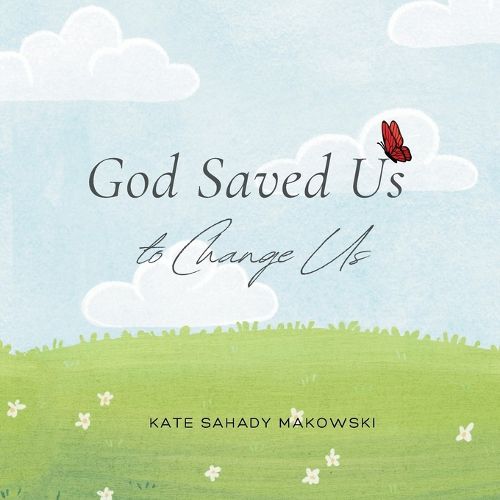 Cover image for God Saved Us to Change Us