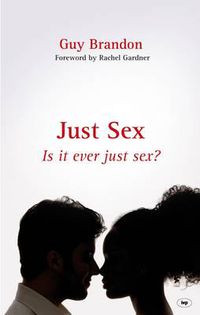 Cover image for Just Sex: Is It Ever Just Sex?