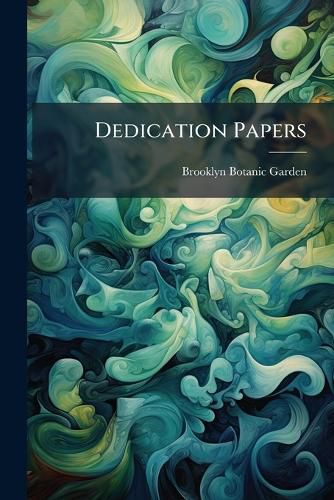 Cover image for Dedication Papers: Scientific Papers Presented at the Dedication of the Laboratory Building and Plant Houses, April 19-21, 1917
