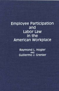 Cover image for Employee Participation and Labor Law in the American Workplace