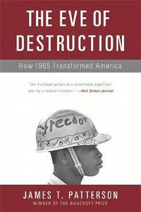 Cover image for The Eve of Destruction: How 1965 Transformed America