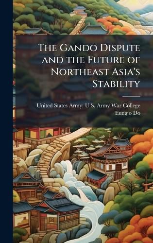 Cover image for The Gando Dispute and the Future of Northeast Asia's Stability