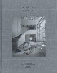 Cover image for Falls the Shadow: From Idea to Reality the National Gallery of Australia