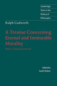 Cover image for Ralph Cudworth: A Treatise Concerning Eternal and Immutable Morality: With A Treatise of Freewill