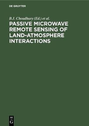 Cover image for Passive Microwave Remote Sensing of Land-Atmosphere Interactions: [ESA/NASA International Workshop, Held at Saint Lary (France) from January 11-15, 1993]
