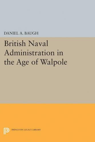 Cover image for British Naval Administration in the Age of Walpole