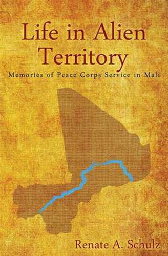 Cover image for Life in Alien Territory: Memories of Peace Corps Service in Mali