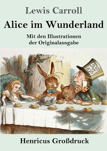 Alice im Wunderland (Grossdruck): Mit den Illustrationen der Originalausgabe von John Tenniel
