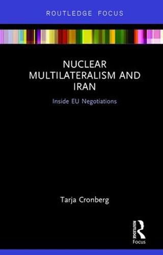 Cover image for Nuclear Multilateralism and Iran: Inside EU Negotiations