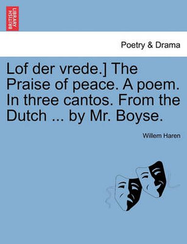 Cover image for Lof Der Vrede.] the Praise of Peace. a Poem. in Three Cantos. from the Dutch ... by Mr. Boyse.