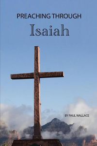 Cover image for Preaching Through Isaiah: Exegetical Sermons Through Isaiah