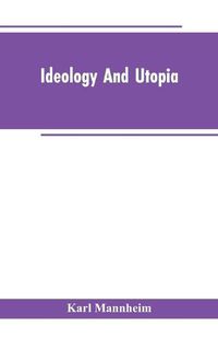 Cover image for Ideology And Utopia: An Introduction to the Sociology of Knowledge