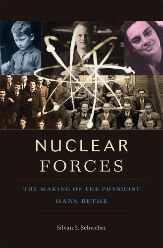 Cover image for Nuclear Forces: The Making of the Physicist Hans Bethe