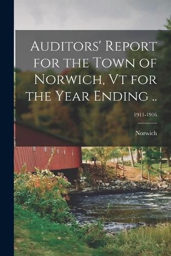 Cover image for Auditors' Report for the Town of Norwich, Vt for the Year Ending ..; 1911-1916